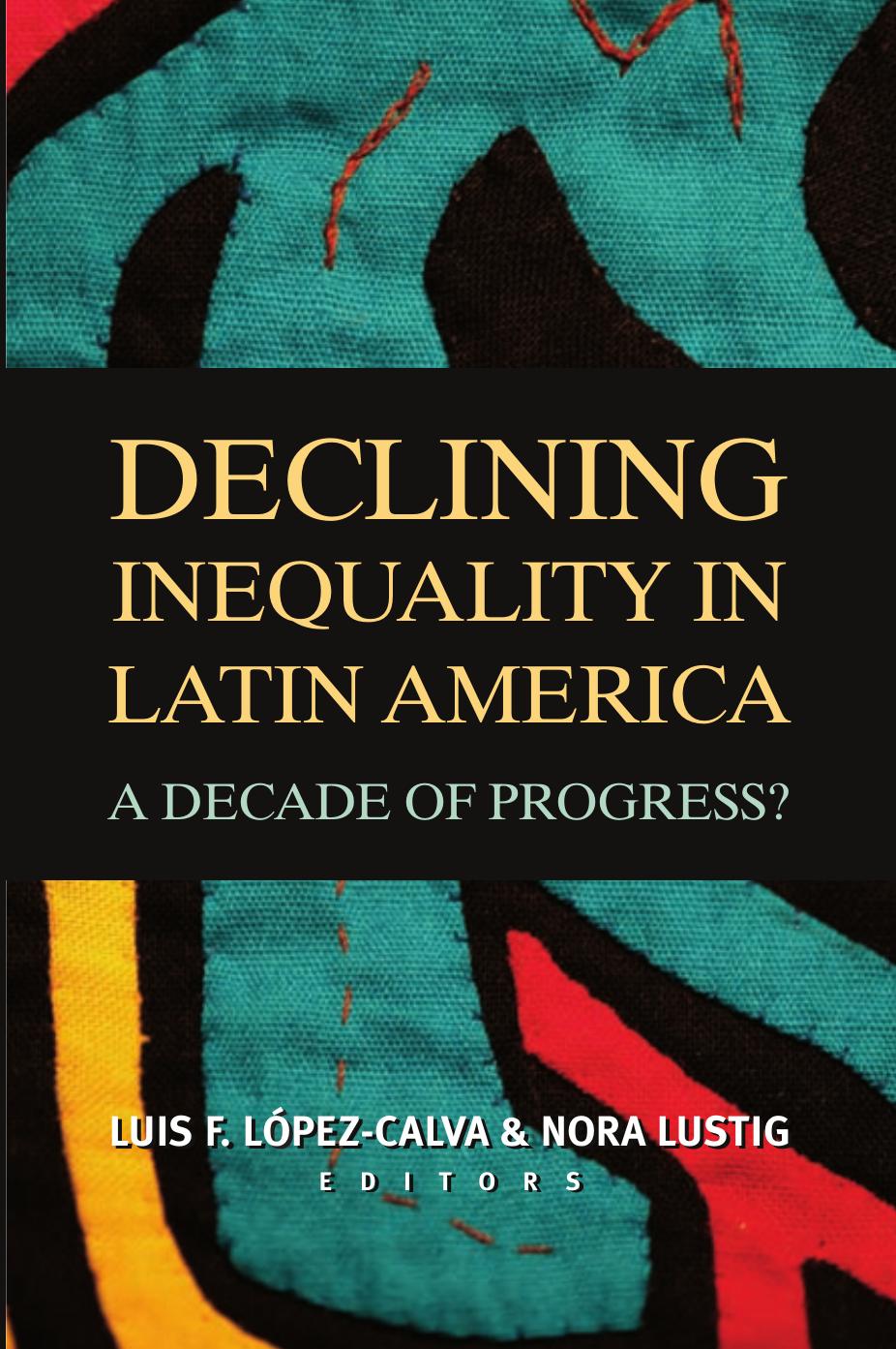 Declining Inequality In Latin America A Decade Of Progress Luis Felipe Lpezcalva Nora Lustig