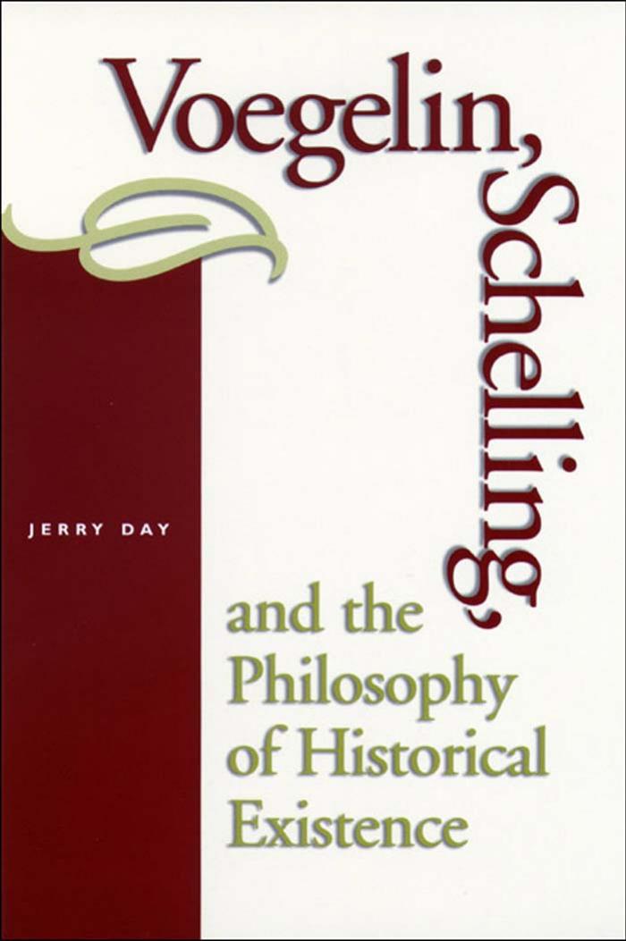 Voegelin Schelling And The Philosophy Of Historical Existence Jerry Day