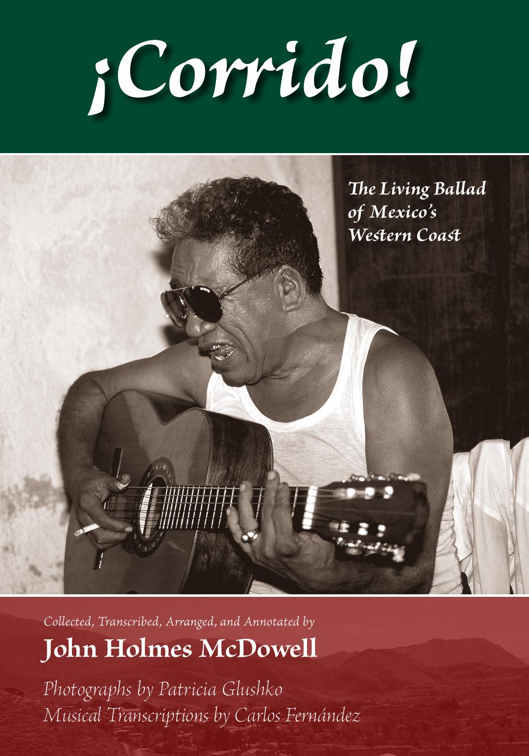Corrido The Living Ballad Of Mexicos Western Coast John Holmes Mcdowell Carlos Fernandez Patricia Glushko