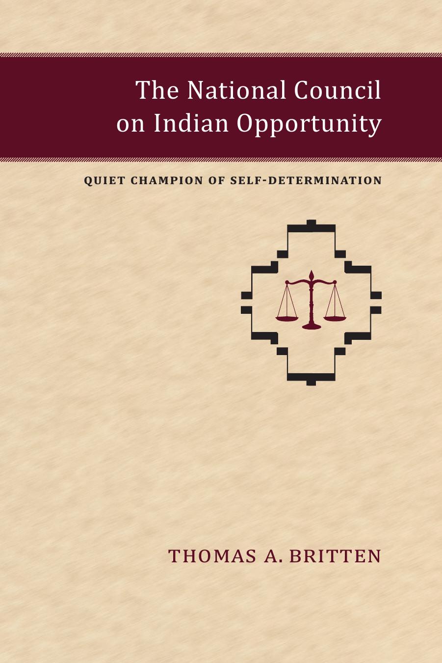 The National Council On Indian Opportunity Quiet Champion Of Selfdetermination Thomas A Britten