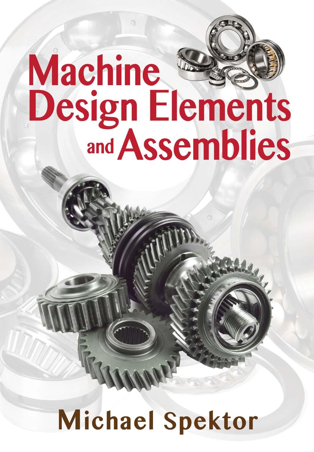 Machine Design Elements And Assemblies Michael B Spektor