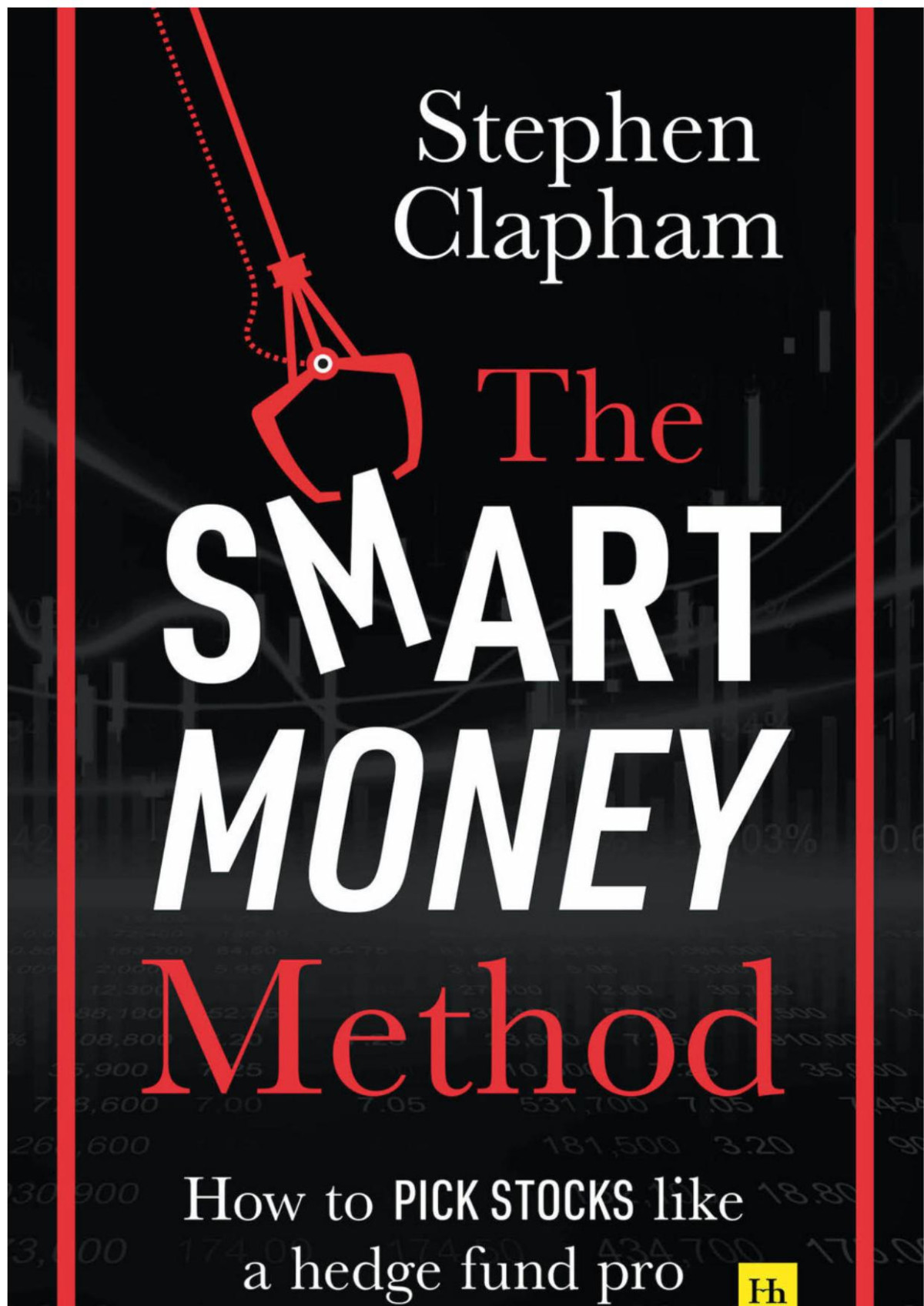 The Smart Money Method How To Pick Stocks Like A Hedge Fund Pro Stephen Clapham