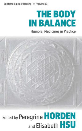 The Body In Balance Humoral Medicines In Practice Peregrine Horden Elisabeth Hsu