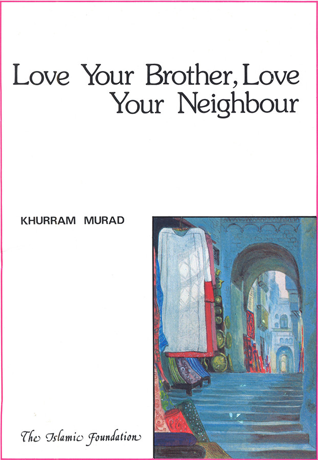Love Your Brother Love Your Neighbour Khurram Murad