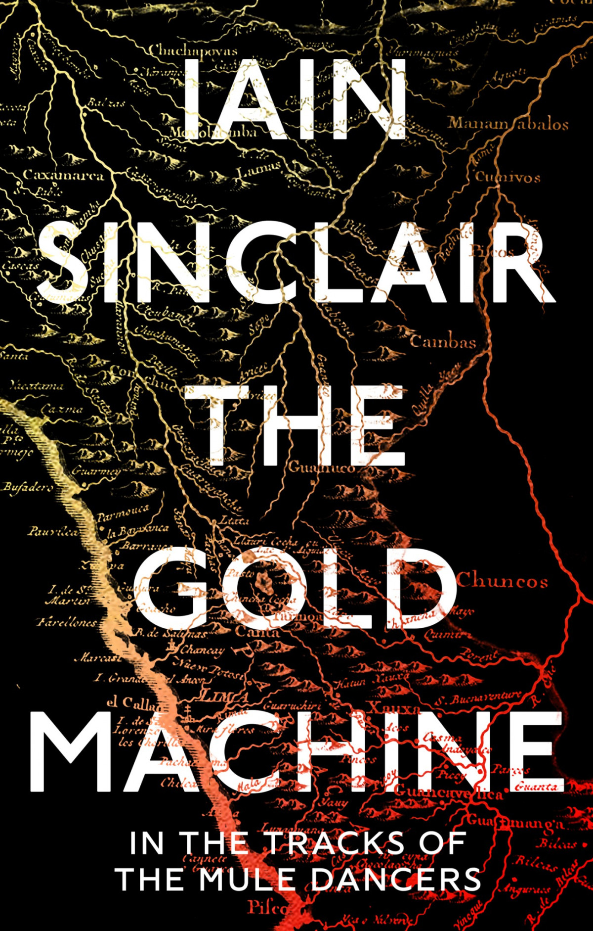 The Gold Machine In The Tracks Of The Mule Dancers Iain Sinclair