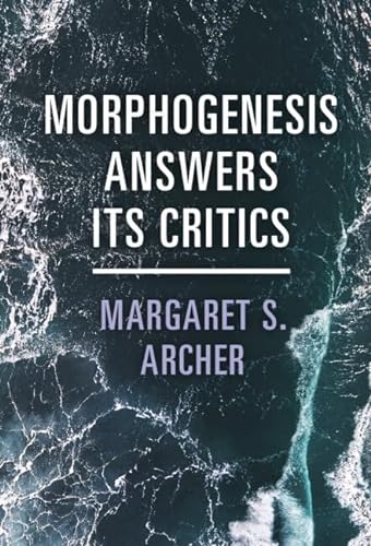 Morphogenesis Answers Its Critics 1st Edition Margaret S Archer