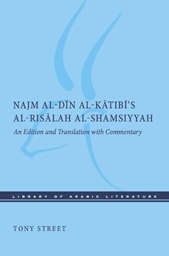 Najm Aldn Alktibs Alrislah Alshamsiyyah An Edition And Translation With Commentary Tony Street