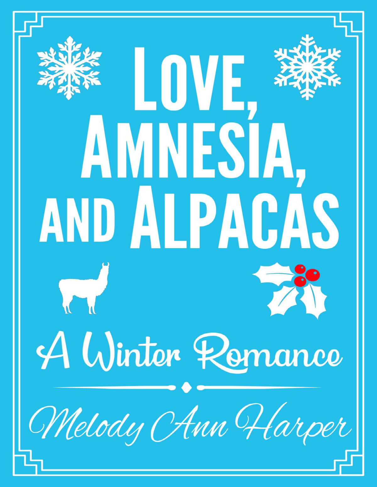 Love Amnesia And Alpacas A Winter Romance Melody Ann Harper