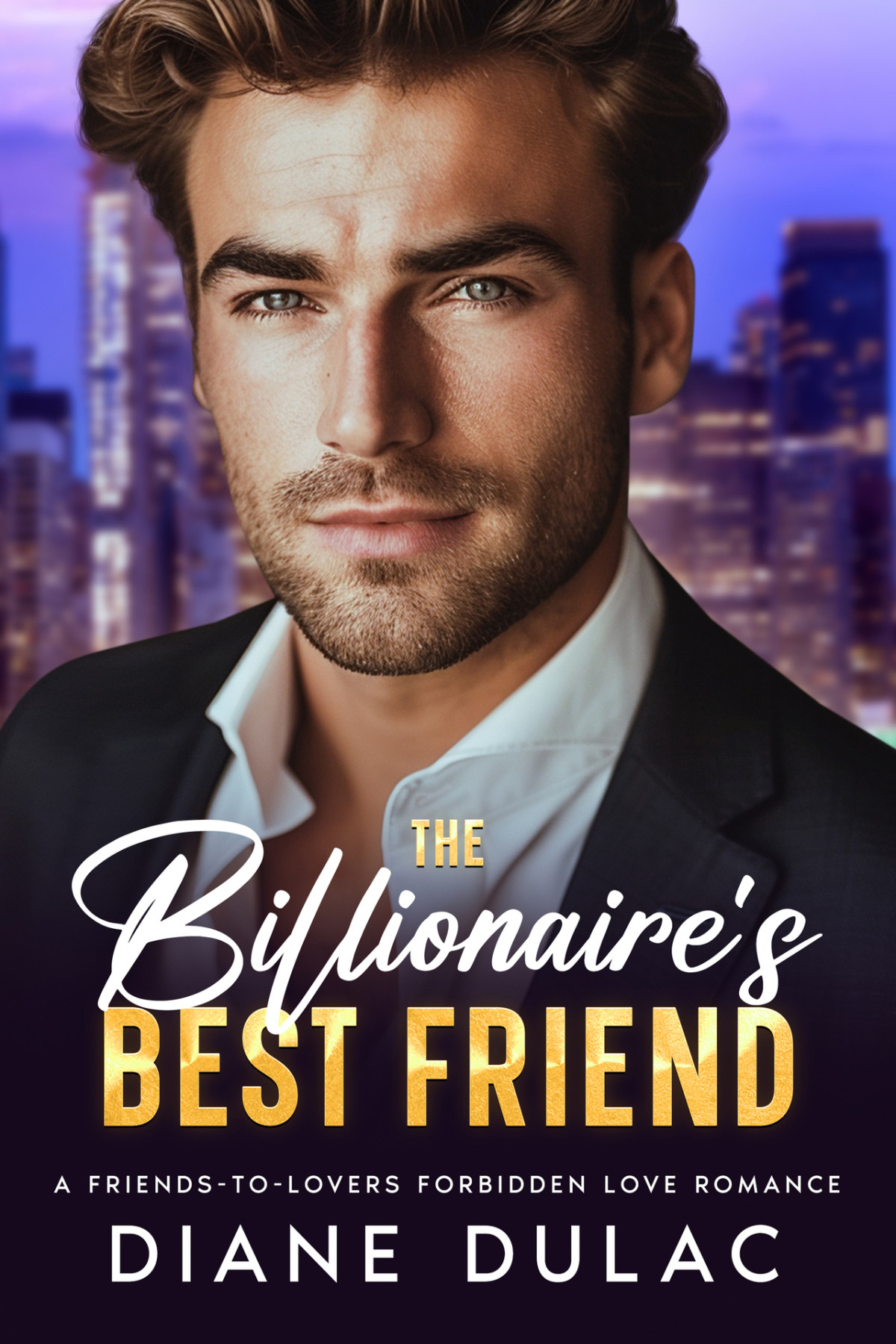 The Billionaires Best Friend A Friendstolovers Forbidden Love Romance Billionaire Bigwigs Book 2 Diane Dulac