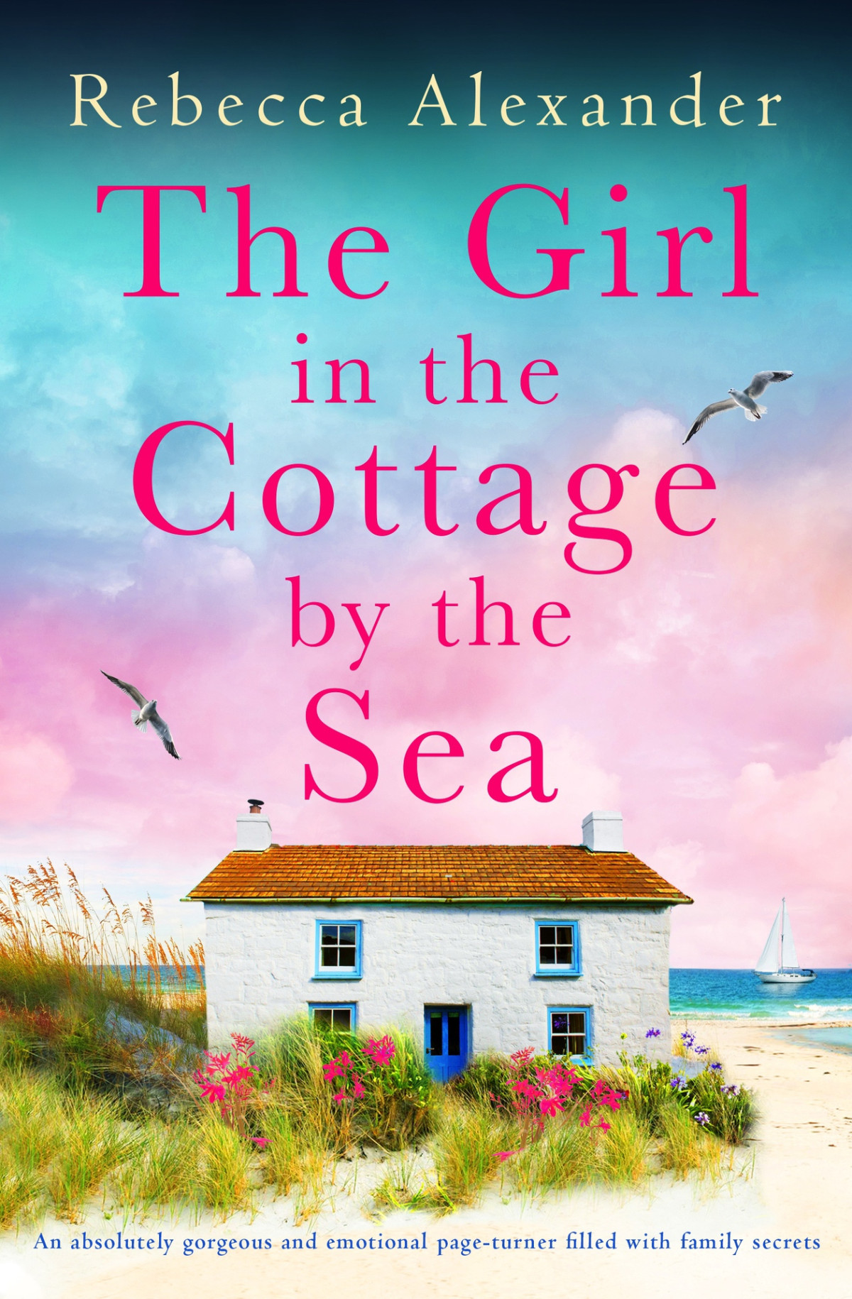 The Girl In The Cottage By The Sea An Absolutely Gorgeous And Emotional Pageturner Filled With Family Secrets The Island Cottage Rebecca Alexander