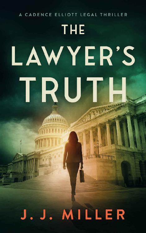 The Lawyers Truth Cadence Elliott Legal Thriller Series Book 2 Jj Miller
