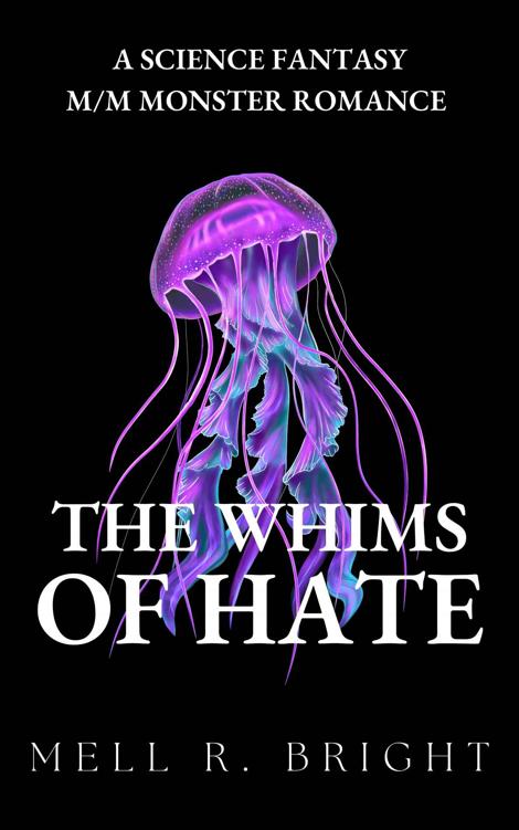 The Whims Of Hate A Science Fantasy Mm Monster Romance Mell R Bright