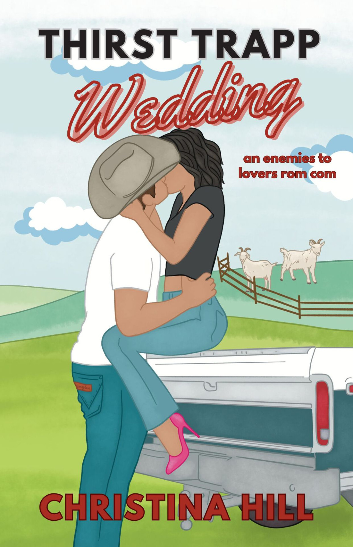 Thirst Trapp Wedding A Laugh Out Loud Small Town Enemies To Lovers Romantic Comedy Christina Hill