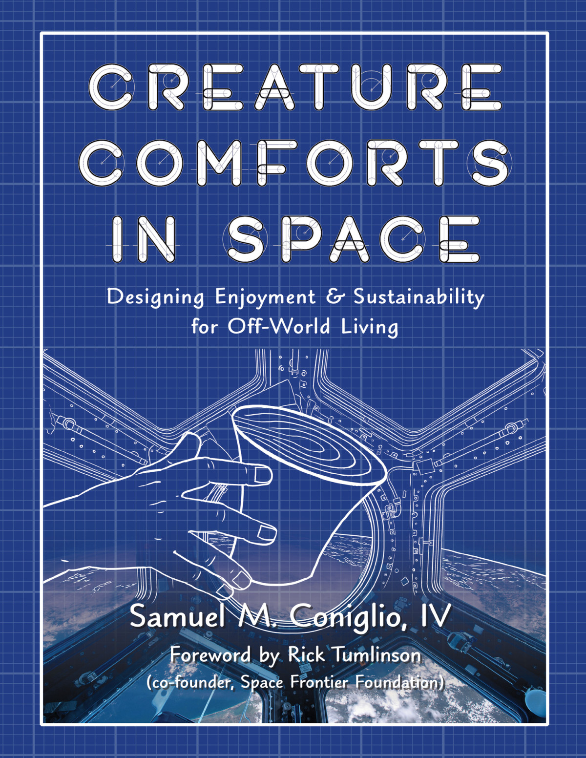 Creature Comforts In Space Designing Enjoyment And Sustainability For Offworld Living 1st Edition Samuel M Coniglio Iv