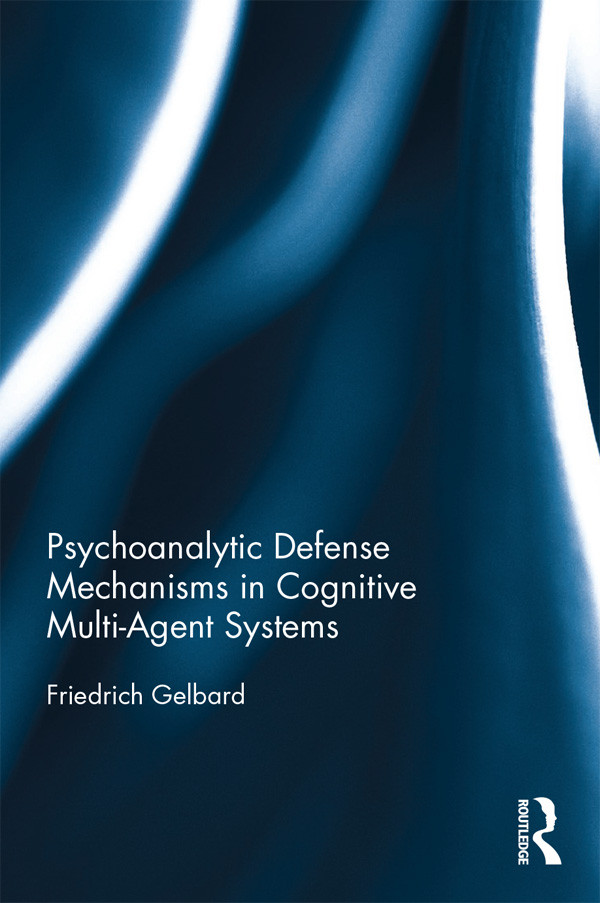 Psychoanalytic Defense Mechanisms In Cognitive Multiagent Systems Friedrich Gelbard