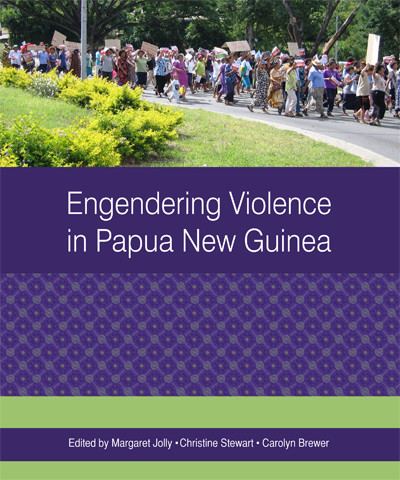 Engendering Violence In Papua New Guinea Margaret Jolly Christine Stewart