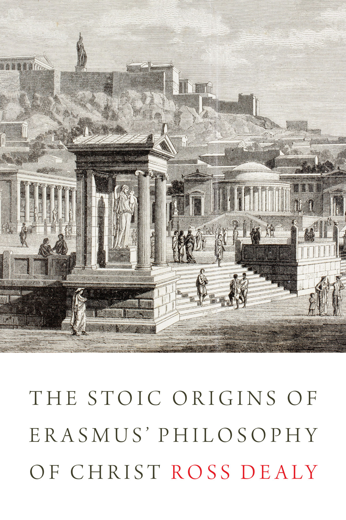 The Stoic Origins Of Erasmus Philosophy Of Christ Dealy Ross