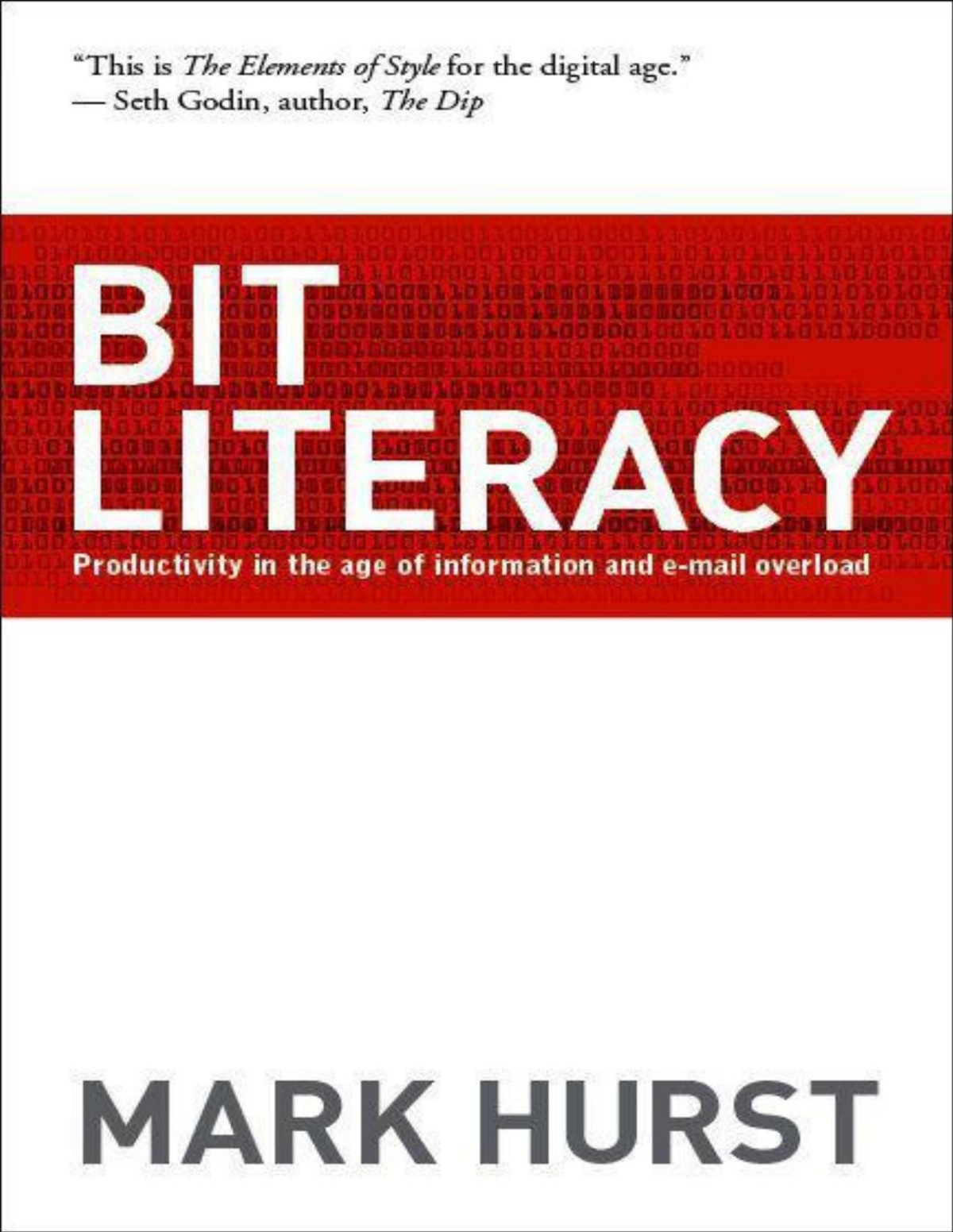 Bit Literacy Productivity In The Age Of Information And Email Overload Mark Hurst