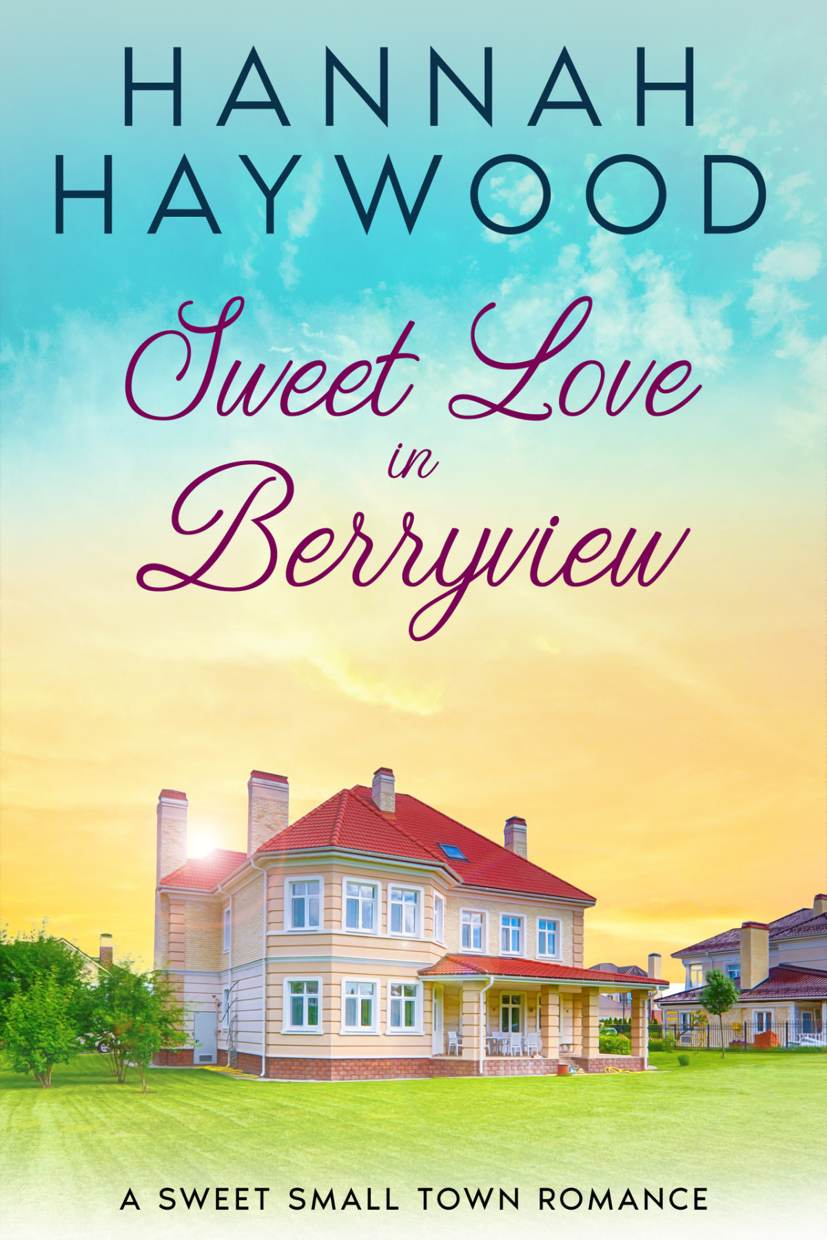 Sweet Love In Berryview A Sweet Small Town Romance Small Town Short Stories Hannah Haywood