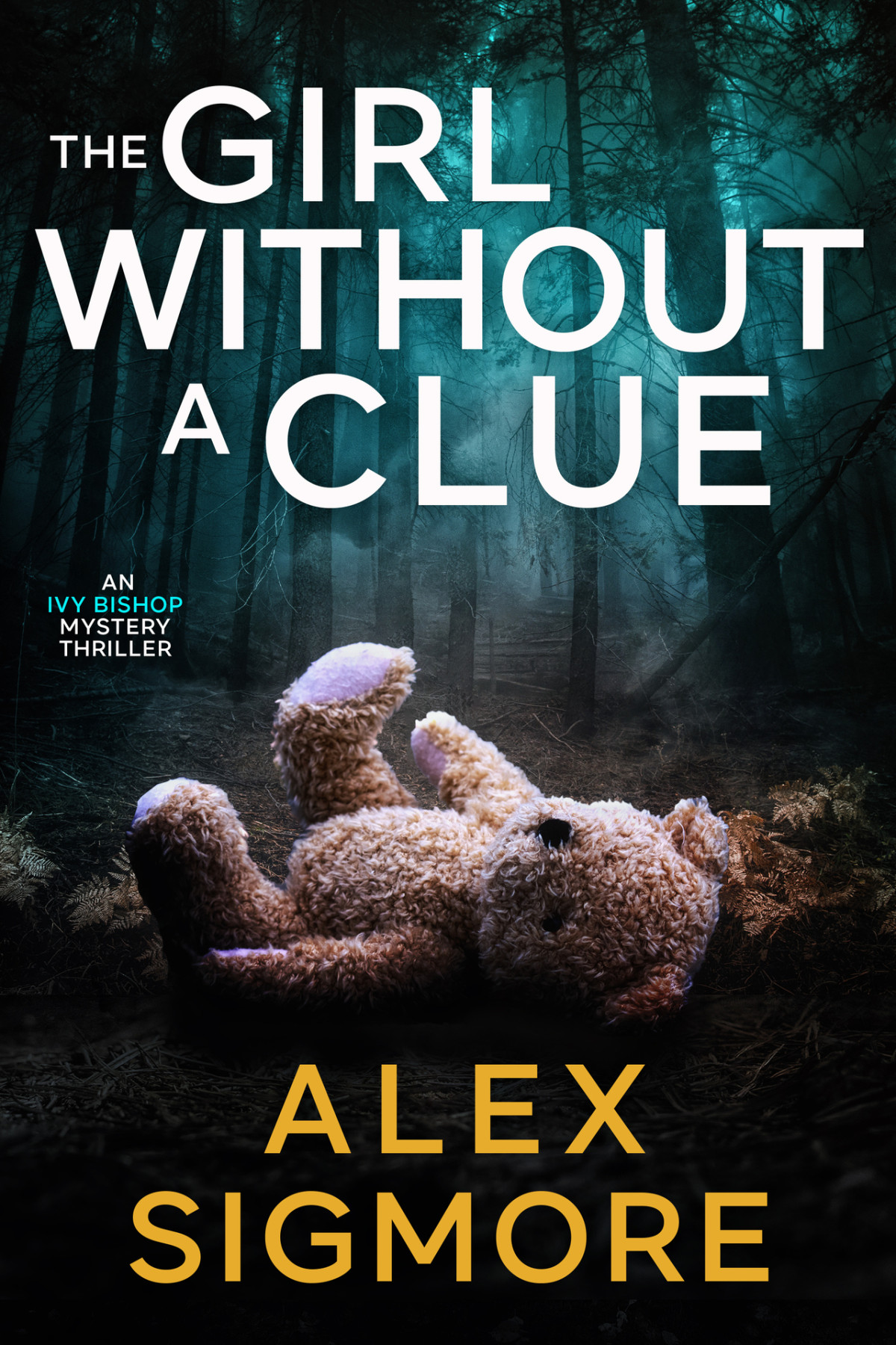 The Girl Without A Clue Ivy Bishop Mystery Thriller Book 2 Alex Sigmore