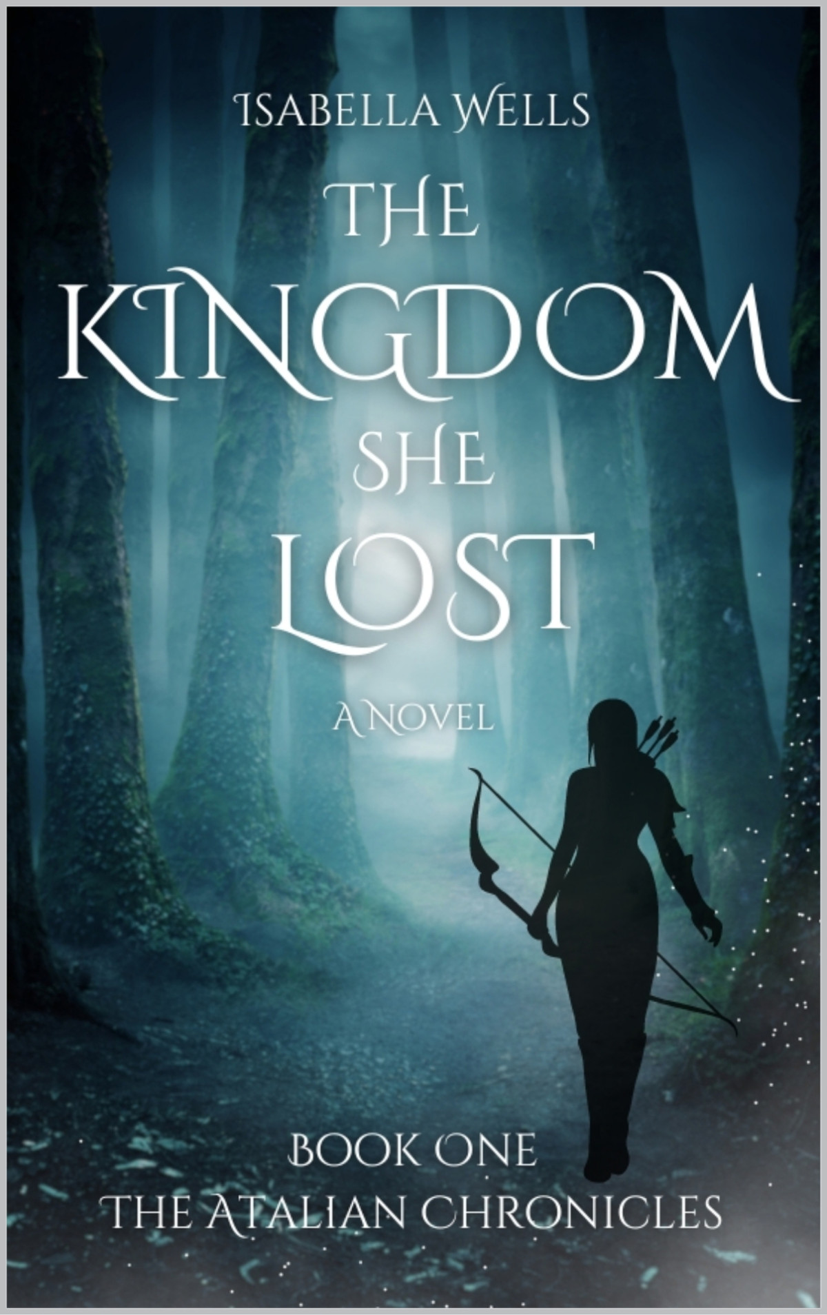 The Kingdom She Lost The Atalian Chronicles Book 1 Isabella Wells