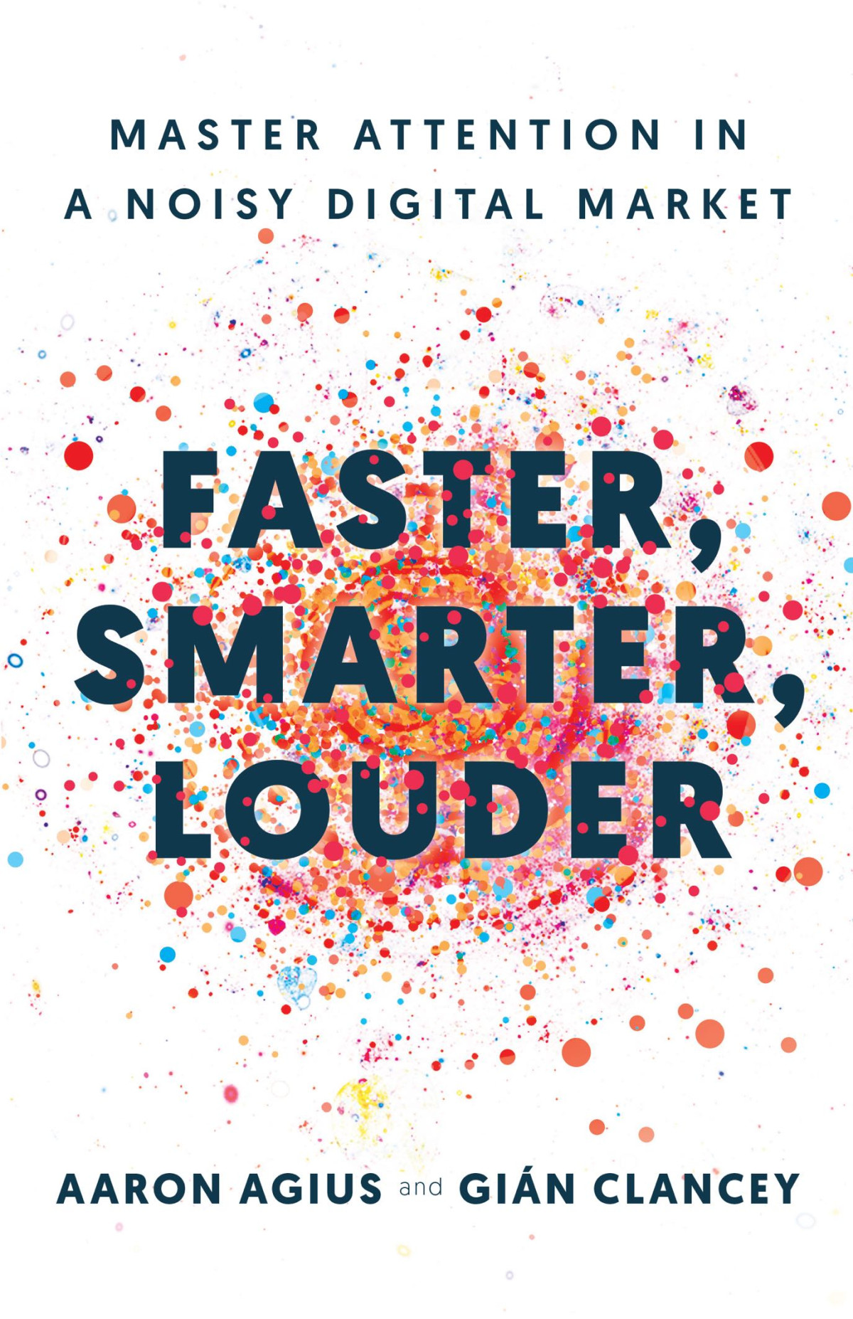 Faster Smarter Louder Aaron Agius