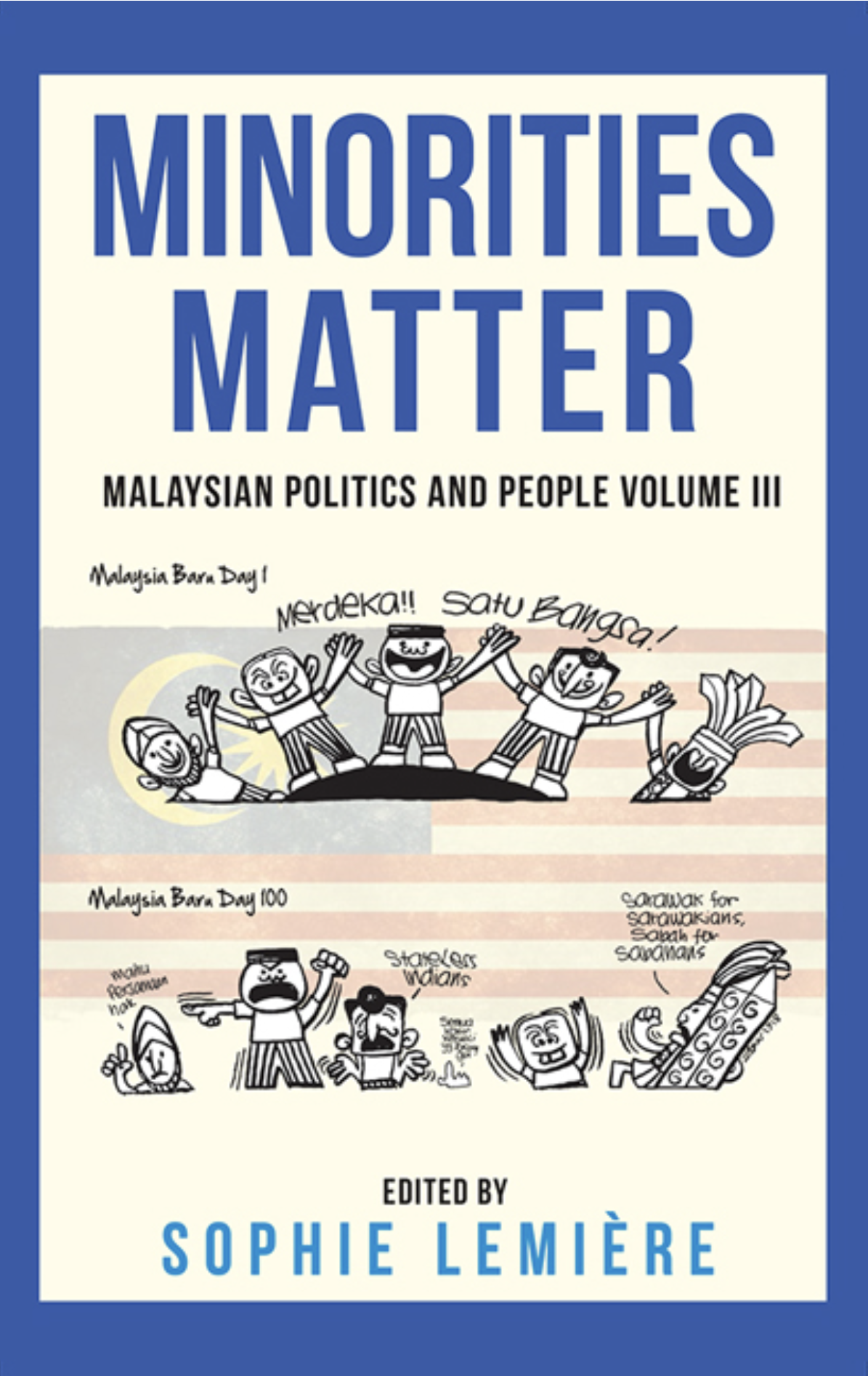 Minorities Matter Malaysian Politics And People Volume Iii Iseas