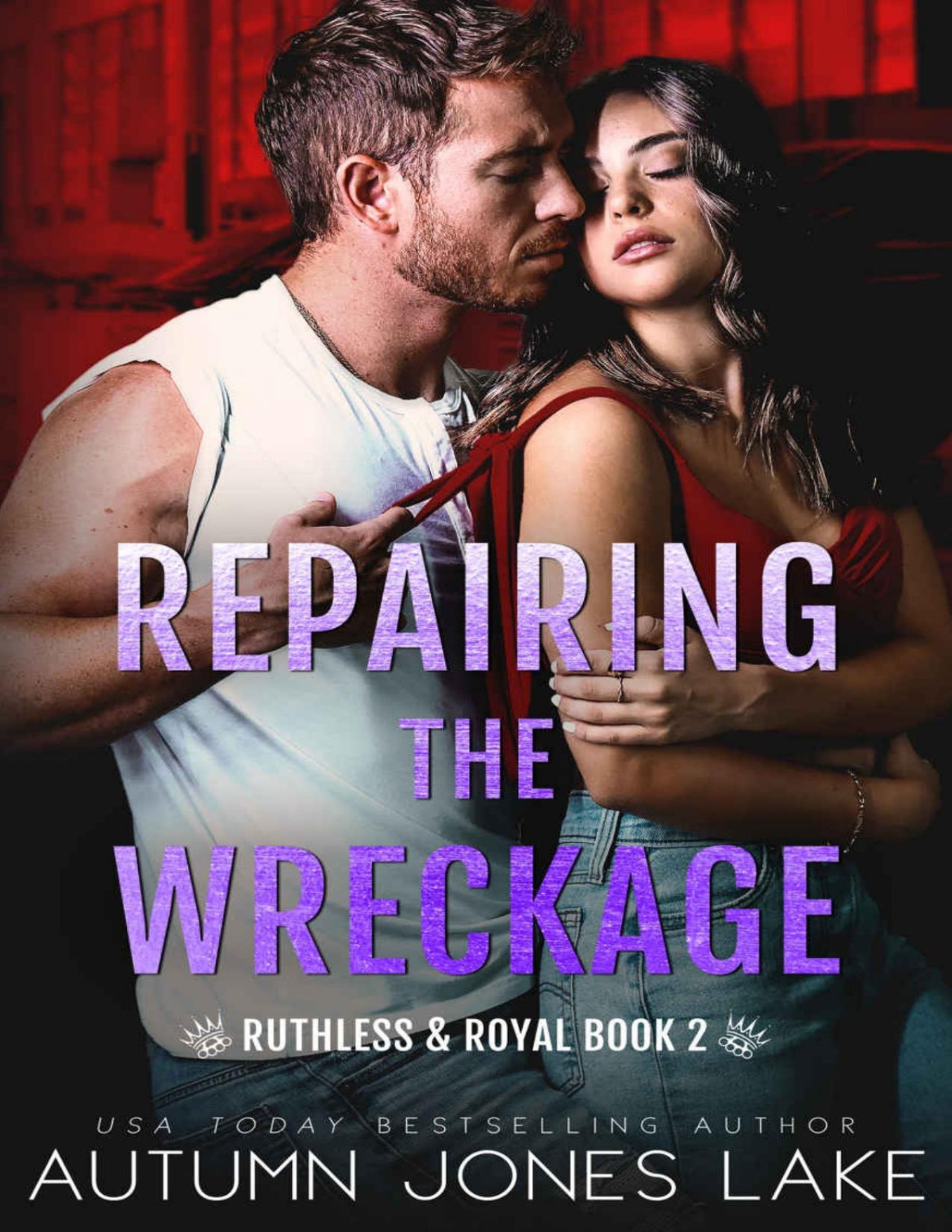 Repairing The Wreckage Ruthless Royal Book 2 Autumn Jones Lake