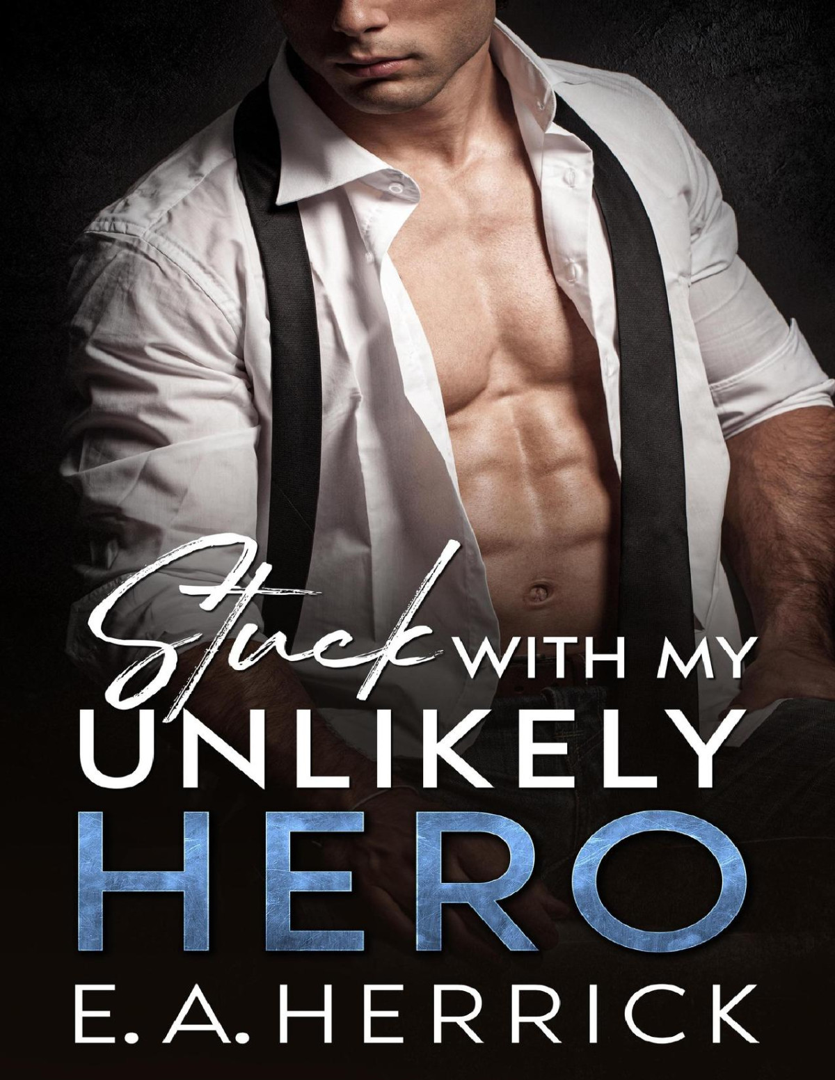 Stuck With My Unlikely Hero An Off Limits Enemiestolovers Romance Ea Herrick
