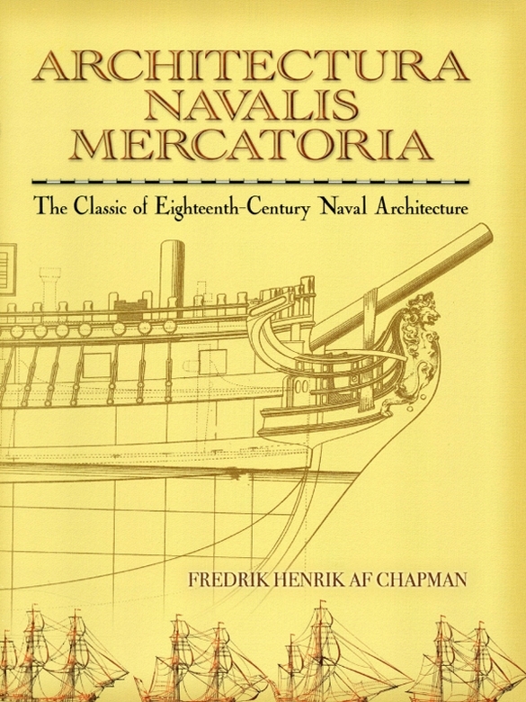 Architectura Navalis Mercatoria The Classic Of Eighteenthcentury Naval Architecture Dover Maritime Fredrik Henrik Af Chapman