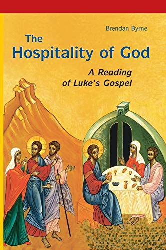The Hospitality Of God A Reading Of Lukes Gospel Revised Brendan Byrne