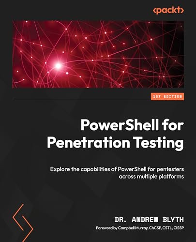 Powershell For Penetration Testing Explore The Capabilities Of Powershell For Pentesters Across Multiple Platforms 1st Edition Andrew Blyth