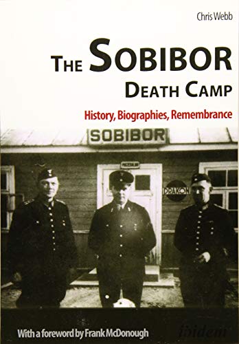 The Sobibor Death Camp History Biographies Remembrance Chris Webb