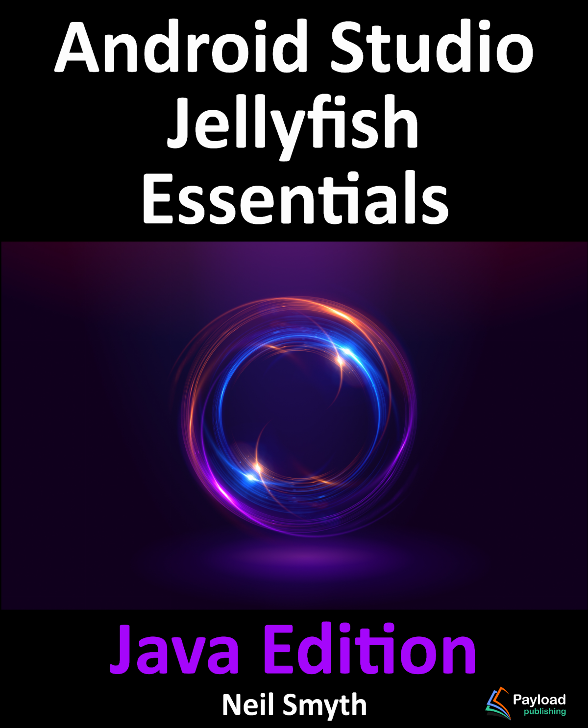 Android Studio Jellyfish Essentials Java Edition Developing Android Apps Using Android Studio 202331 And Java Neil Smyth