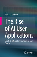 The Rise Of Ai User Applications Chatbots Integration Foundations And Trends Svetlana Bialkova