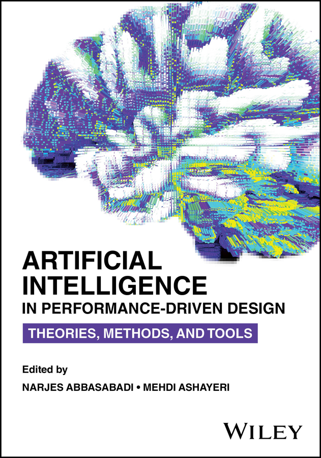 Artificial Intelligence In Performancedriven Design Theories Methods And Tools 1st Edition Narjes Abbasabadi