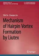 Mechanism Of Hairpin Vortex Formation By Liutex Yifei Yu Chaoqun Liu
