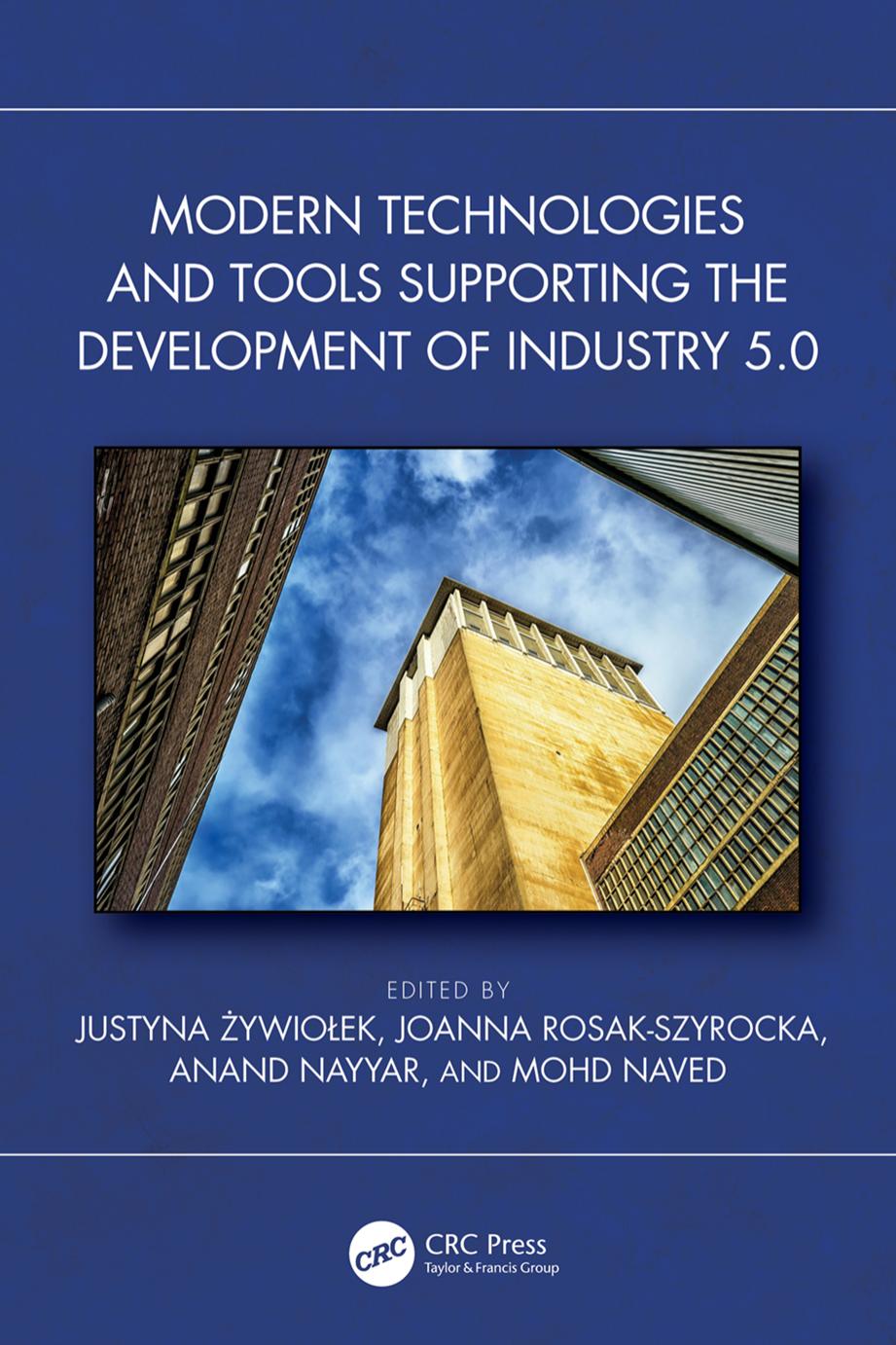 Modern Technologies And Tools Supporting The Development Of Industry 50 First Justyna Zywioekjoanna Rosakszyrockaanand Nayyarmohd Naved