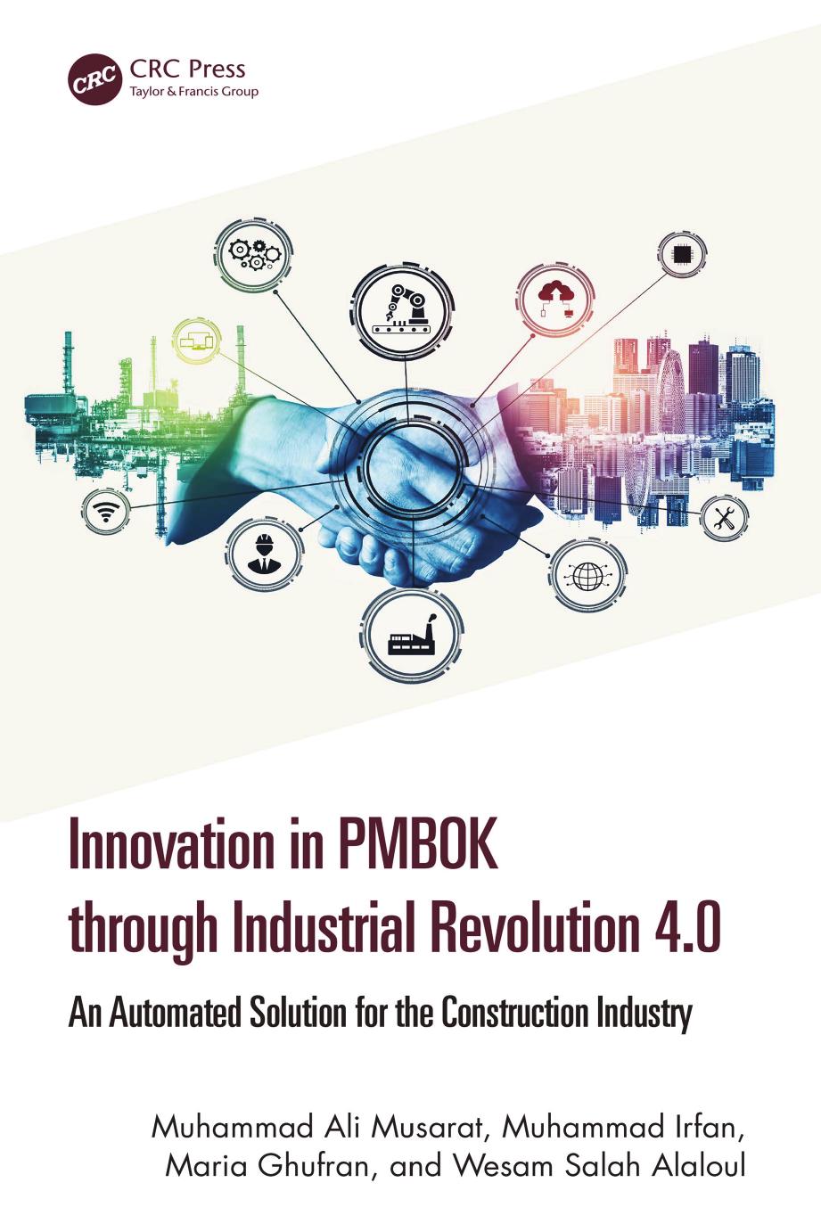 Innovation In Pmbok Through Industrial Revolution 40 An Automated Solution For The Construction Industry Muhammad Ali Musarat Muhammad Irfan Maria Ghufran Wesam Salah Alaloul