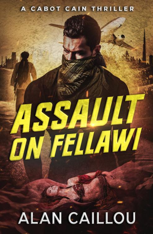 Assault On Fellawi A Cabot Cain Thriller Book 4 Cabot Cain Series Alan Caillou