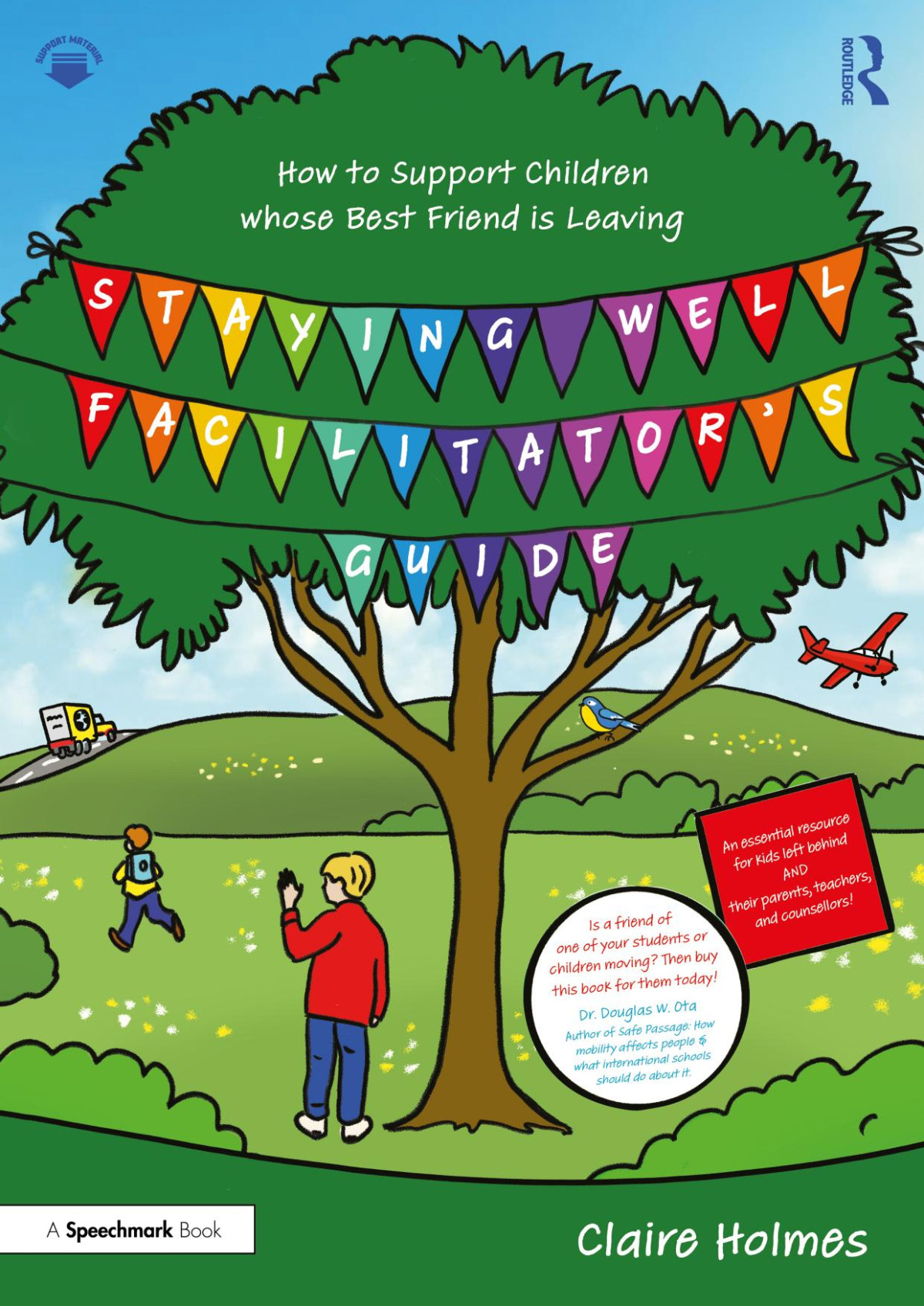 Staying Well Facilitators Guide How To Support Children Whose Best Friend Is Leaving 1st Edition Claire Holmes