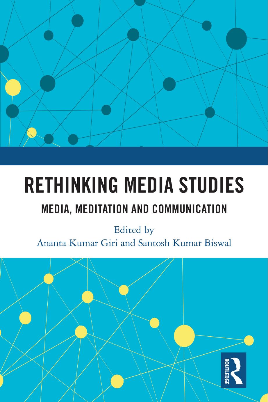 Rethinking Media Studies Media Meditation And Communication Ananta Kumar Giri Santosh Kumar Biswal