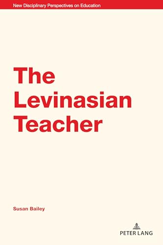 The Levinasian Teacher 1st Edition Susan Bailey