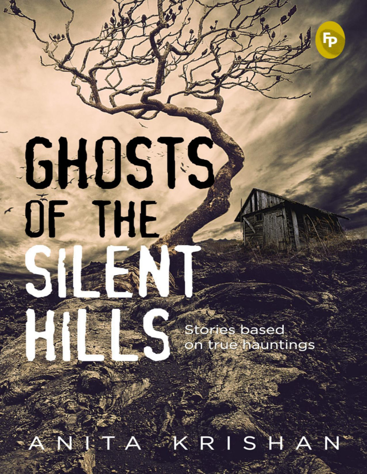 Ghosts Of The Silent Hills Stories Based On True Hauntings Anita Krishan