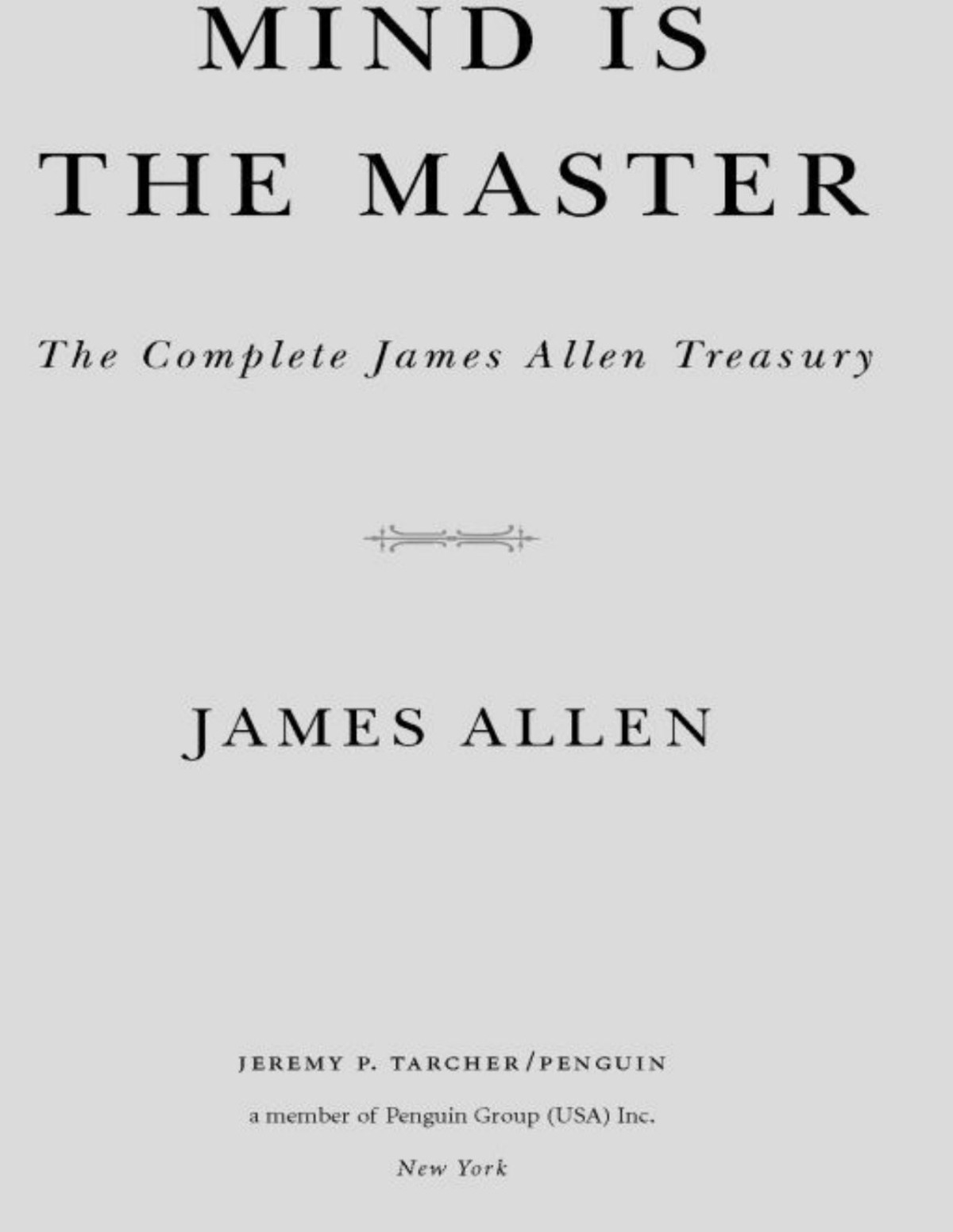 Mind Is The Master The Complete James Allen Treasury James Allen