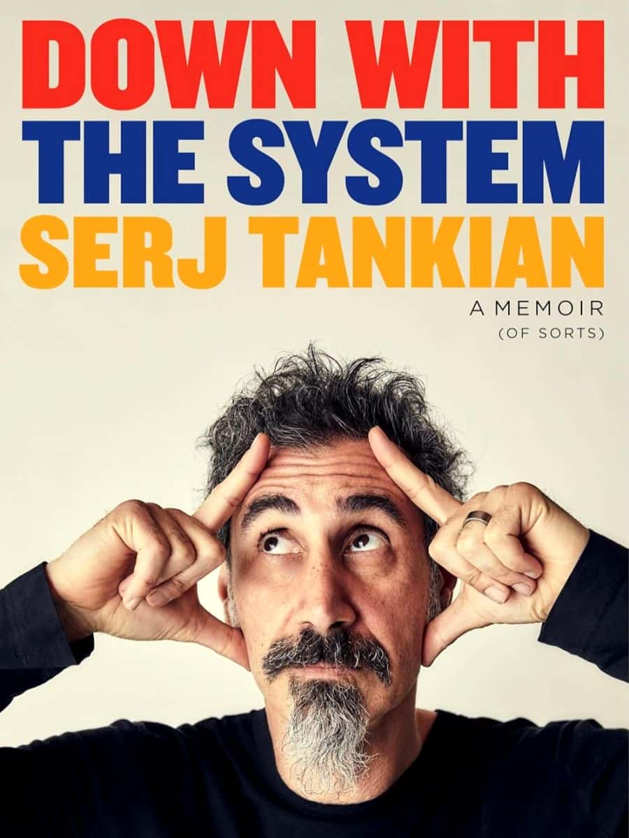 Down With The System A Memoir Of Sorts Serj Tankian