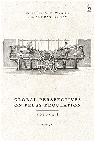 Global Perspectives On Press Regulation Volume 1 Europe Paul Wragg