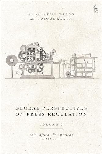 Global Perspectives On Press Regulation Volume 2 Asia Africa The Americas And Oceania Paul Wragg