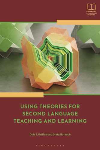 Using Theories For Second Language Teaching And Learning Dale T Griffee