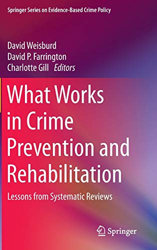 What Works In Crime Prevention And Rehabilitation Lessons From Systematic Reviews 1st Ed 2016 David Weisburd